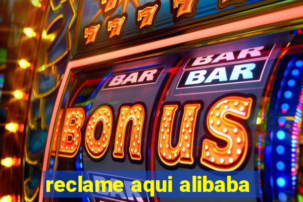 reclame aqui alibaba